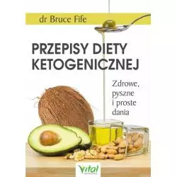 PRZEPISY DIETY KETOGENICZNEJ. ZDROWE, PYSZNE I PROSTE DANIA - Vital