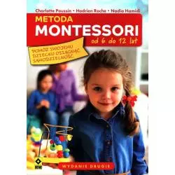 METODA MONTESSORI OD 6 DO 12 LAT. POMÓŻ SWOJEMU DZIECKU OSIĄGNĄĆ SAMODZIELNOŚĆ - Wydawnictwo RM