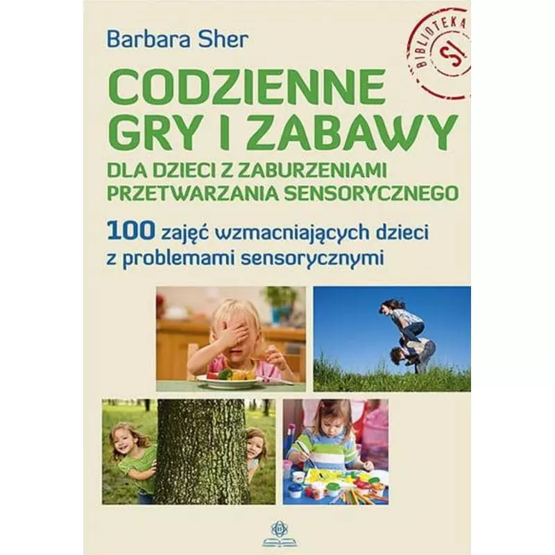 CODZIENNE GRY I ZABAWY DLA DZIECI Z ZABURZENIAMI PRZETWARZANIA SENSORYCZNEGO - Harmonia