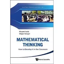 MATHEMATICAL THINKING. HOW TO DEVELOP IT IN THE CLASSROOM - World Scientific Publishing