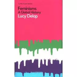 FEMINISMS. A GLOBAL HISTORY - Pelican Books
