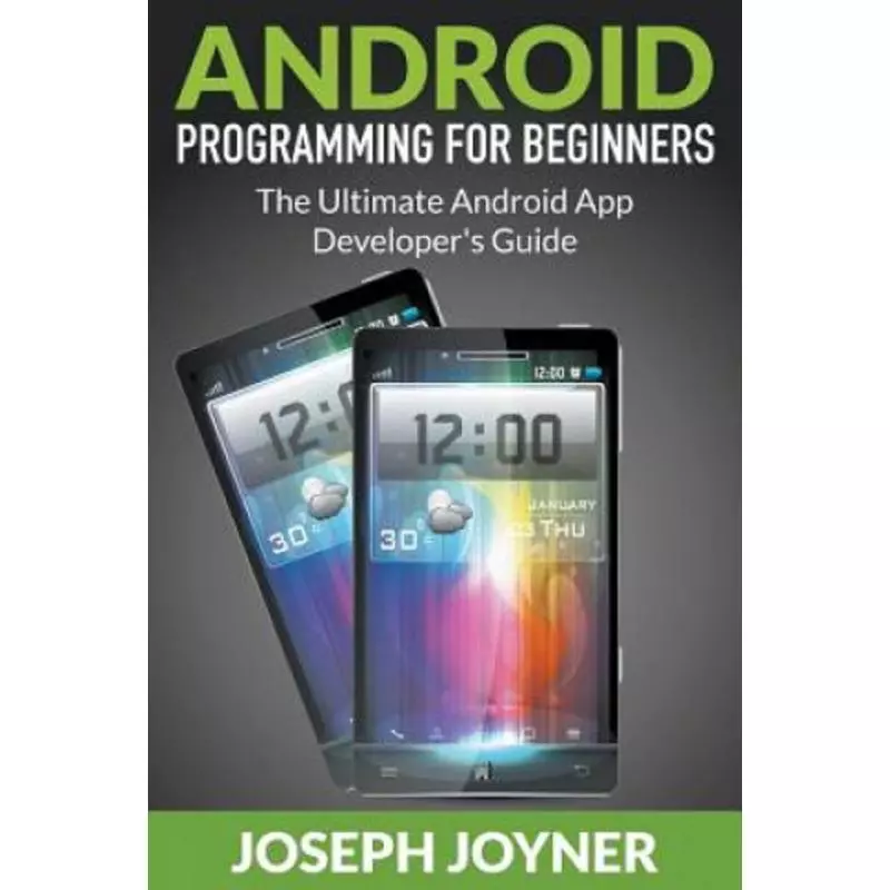 ANDROID PROGRAMMING FOR BEGINNERS - Mihails Konoplovs
