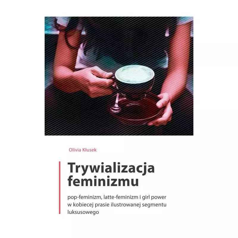 TRYWIALIZACJA FEMINIZMU - Wydawnictwo Uniwersytetu Gdańskiego