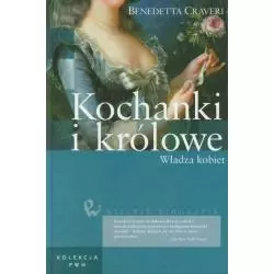 KOCHANKI I KRÓLOWE. WŁADZA KOBIET - PWN