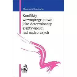 KONFLIKTY WEWNĄTRZGRUPOWE JAKO DETERMINANTY EFEKTYWNOŚCI RAD NADZORCZYCH - C.H. Beck