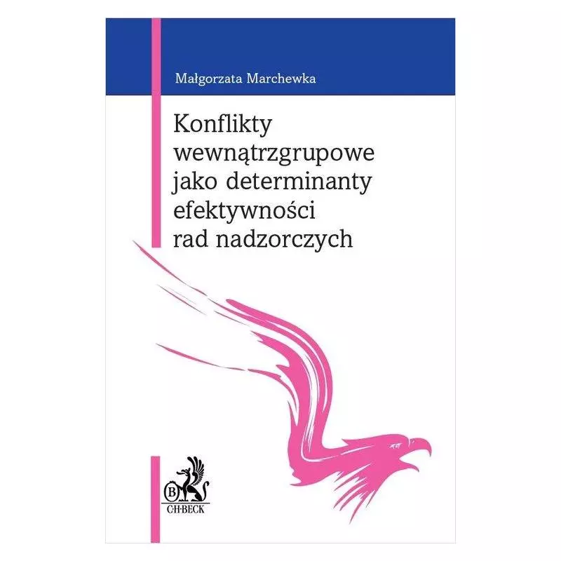 KONFLIKTY WEWNĄTRZGRUPOWE JAKO DETERMINANTY EFEKTYWNOŚCI RAD NADZORCZYCH - C.H. Beck