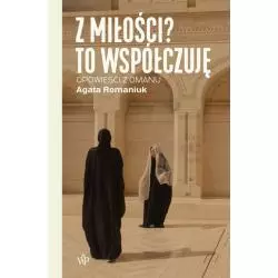 Z MIŁOŚCI? TO WSPÓŁCZUJĘ. OPOWIEŚCI Z OMANU - Poznańskie