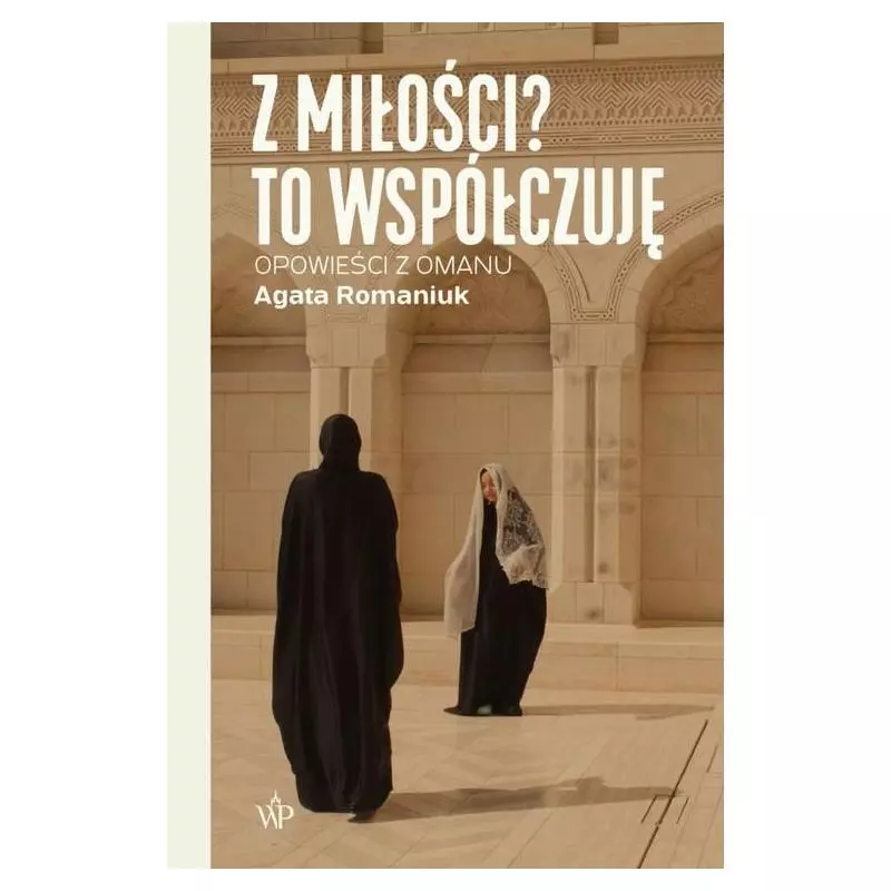 Z MIŁOŚCI? TO WSPÓŁCZUJĘ. OPOWIEŚCI Z OMANU - Poznańskie