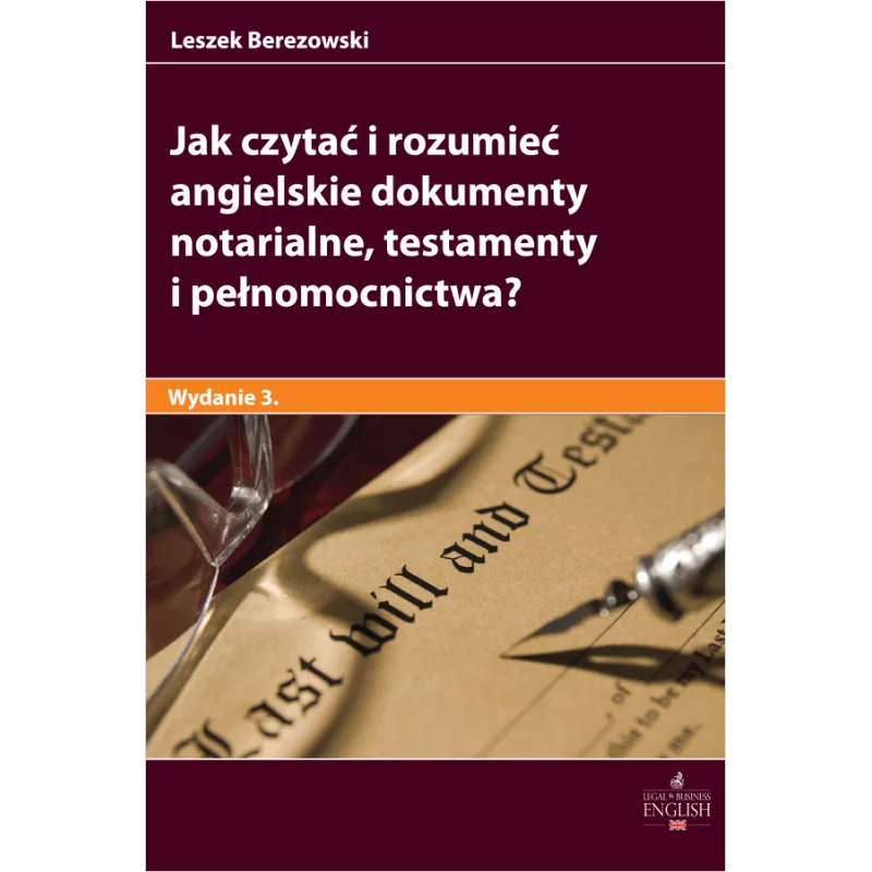 JAK CZYTAĆ I ROZUMIEĆ ANGIELSKIE DOKUMENTY NOTARIALNE, TESTAMENTY I PEŁNOMOCNICTWA? - C.H. Beck