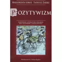 POZYTYWIZM. LEKSYKON LITERATURY POLSKIEJ DLA UCZNIÓW I NAUCZYCIELI - Dolnośląskie