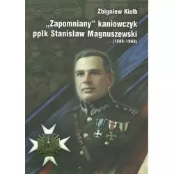 ZAPOMNIANY KANIOWCZYK PPŁK STANISŁAW MAGNUSZEWSKI (1888-1968) - Zbigniew Kiełb