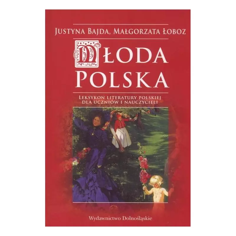 MŁODA POLSKA. LEKSYKON LITERATURY POLSKIEJ DLA UCZNIÓW I NAUCZYCIELI - Dolnośląskie