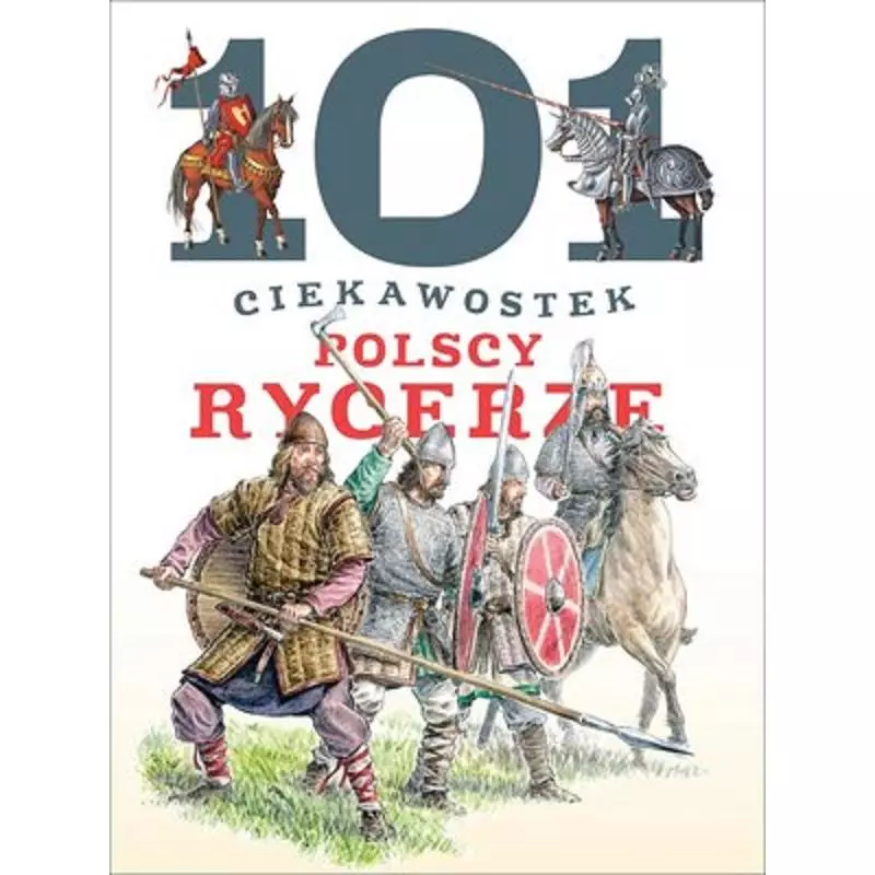 POLSCY RYCERZE. 101 CIEKAWOSTEK - Olesiejuk