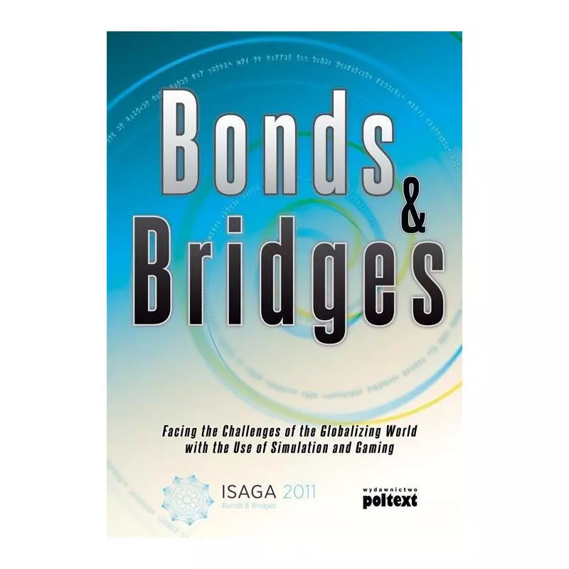 BONDS & BRIDGES FACING THE CHALLENGES OF THE GLOBALIZING WORLD WITH THE USE OF SIMULATION AND GAMING - Poltext