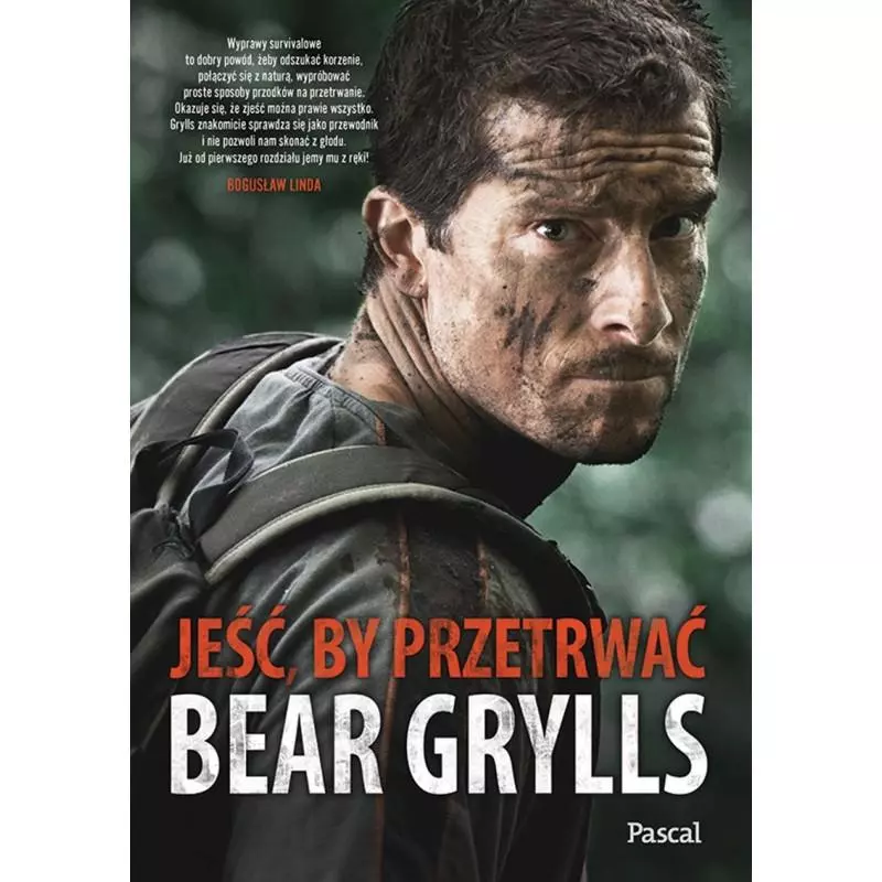 JEŚĆ, BY PRZETRWAĆ Bear Grylls - Pascal