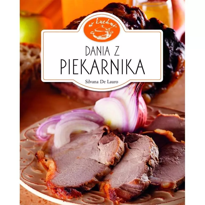 DANIA Z PIEKARNIKA. W KUCHNI - Olesiejuk