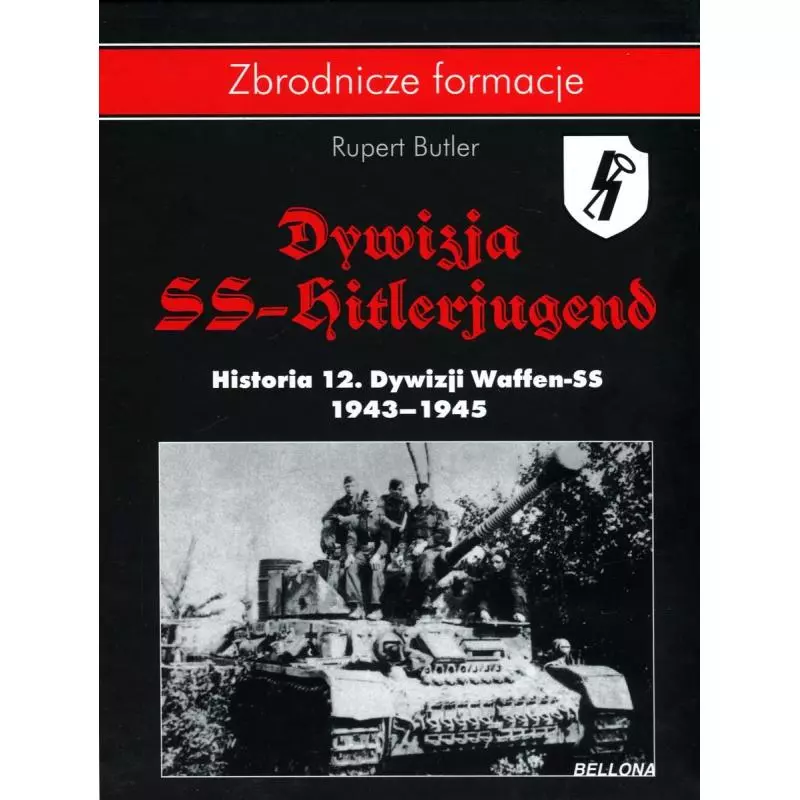 DYWIZJA SS-HITLERJUGEND. HISTORIA 12 DYWIZJI WAFFEN-SS 1943-1945 - Bellona