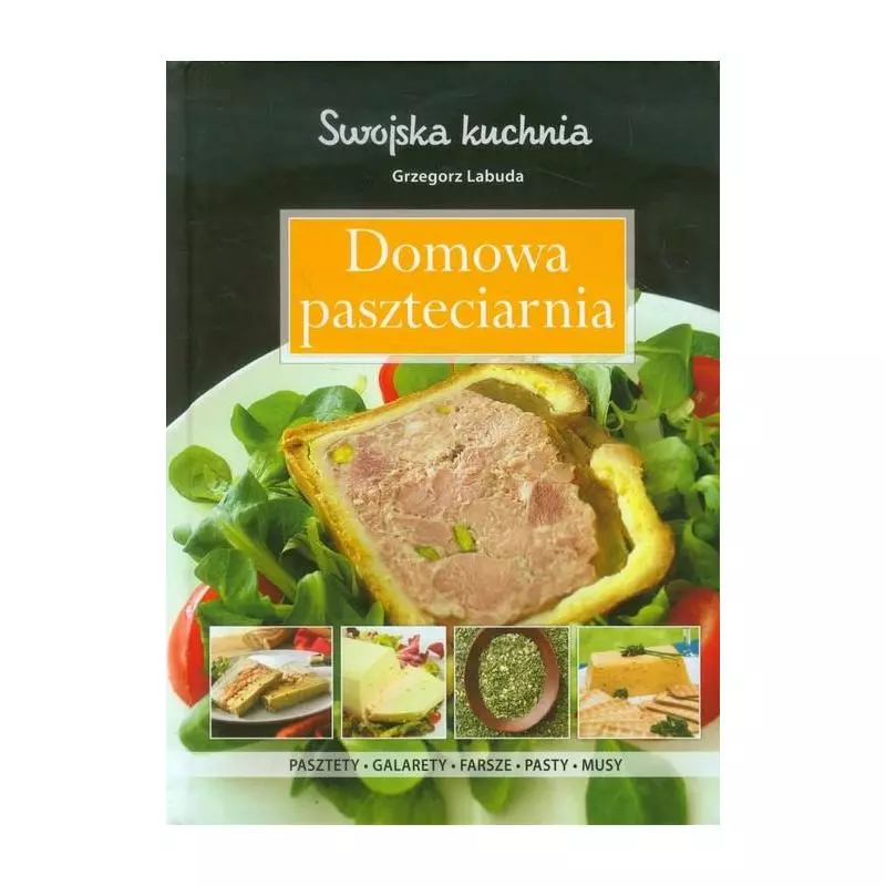 DOMOWA PASZTECIARNIA. SWOJSKA KUCHNIA - Olesiejuk