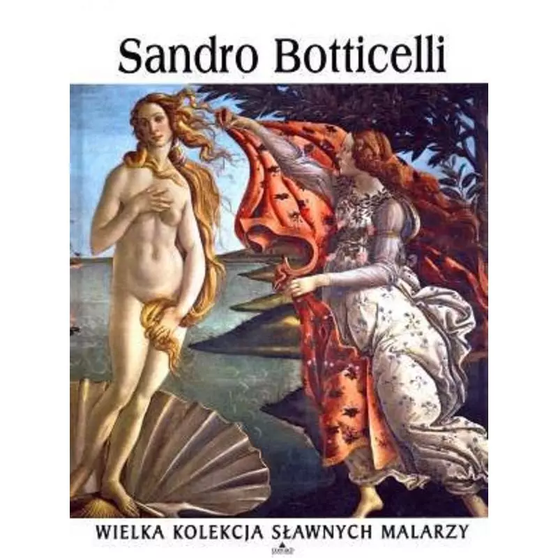 SANDRO BOTTICELLI. WIELKA KOLEKCJA SŁAWNYCH MALARZY - Oxford Educational SANDRO BOTTICELLI. WIELKA KOLEKCJA SŁAWNYCH MALARZY - Oxford Educational