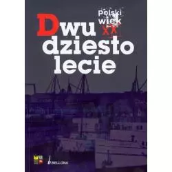 DWUDZIESTOLECIE. POLSKI WIEK XX - Bellona