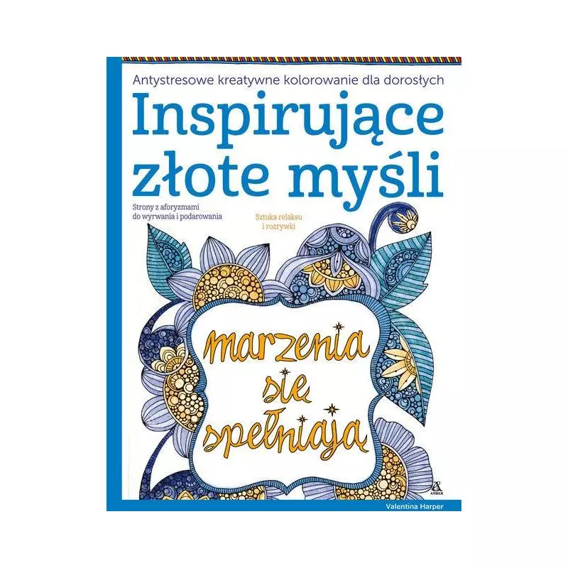 INSPIRUJĄCE ZŁOTE MYŚLI. ANTYSTRESOWE KREATYWNE KOLOROWANIE DLA DOROSŁYCH - Amber