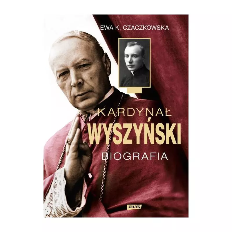 KARDYNAŁ WYSZYŃSKI. BIOGRAFIA - Znak