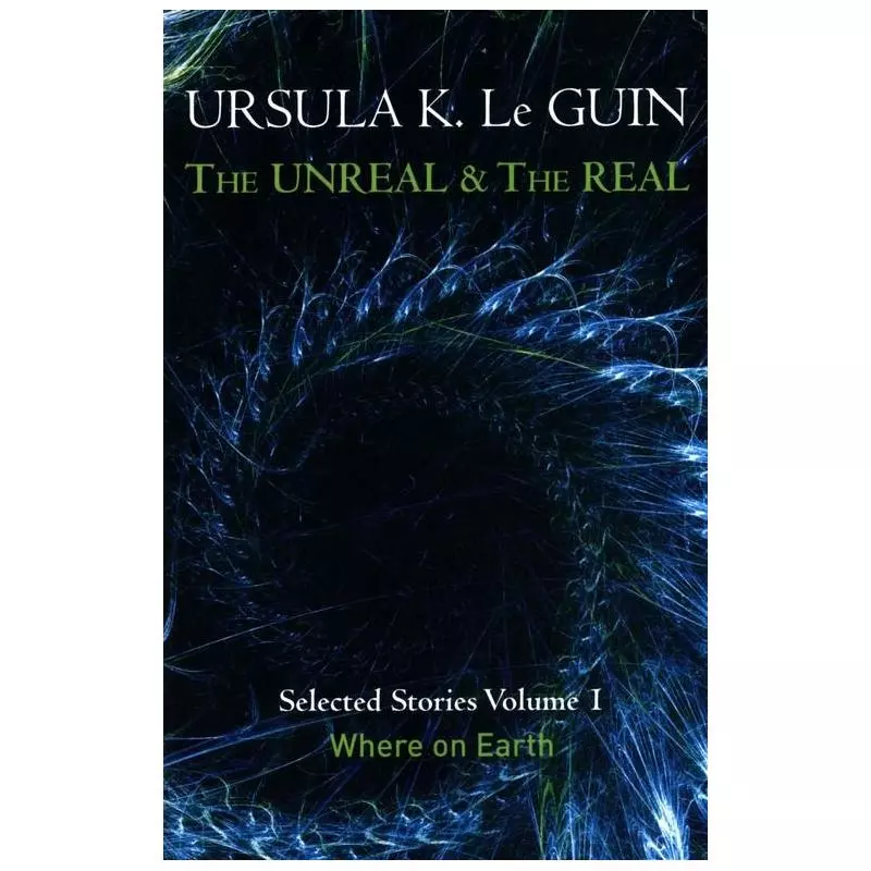 THE UNREAL AND THE REAL - Gollancz