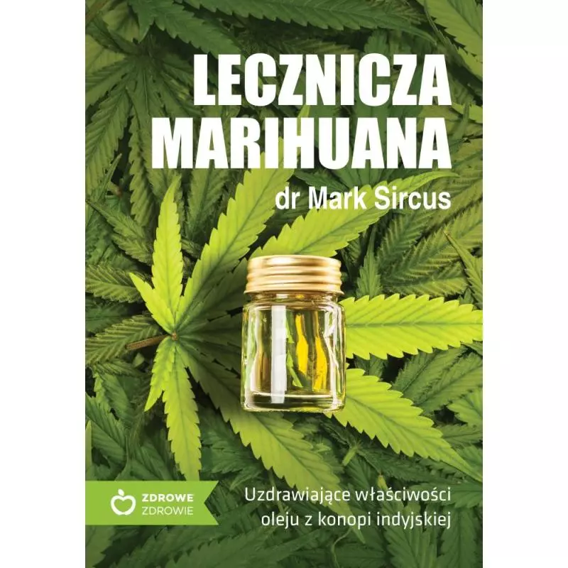 LECZNICZA MARIHUANA. UZDRAWIAJĄCE WŁAŚCIWOŚCI OLEJU Z KONOPII INDYJSKIEJ - Wydawnictwo M