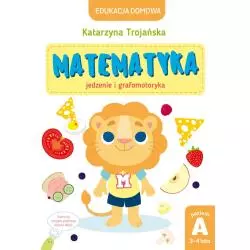 MATEMATYKA. JEDZENIE I GRAFOMOTORYKA. EDUKACJA DOMOWA 3-4 LATA - Olesiejuk