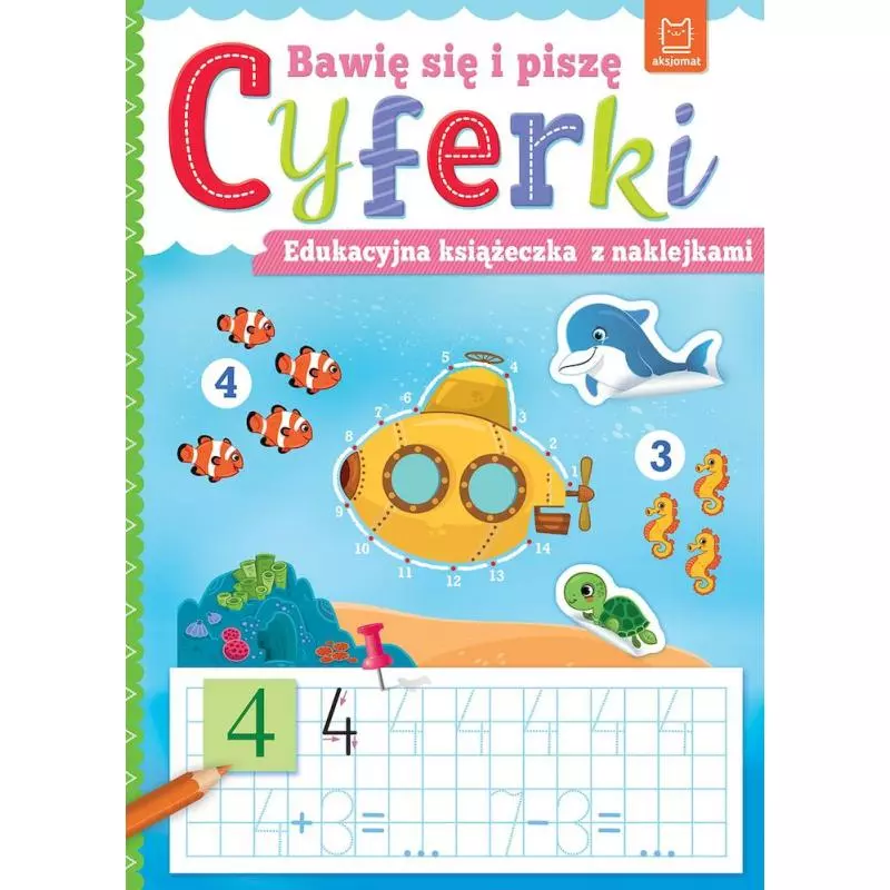 CYFERKI. BAWIĘ SIĘ I PISZĘ. EDUKACYJNA KSIĄŻECZKA Z NAKLEJKAMI - Aksjomat