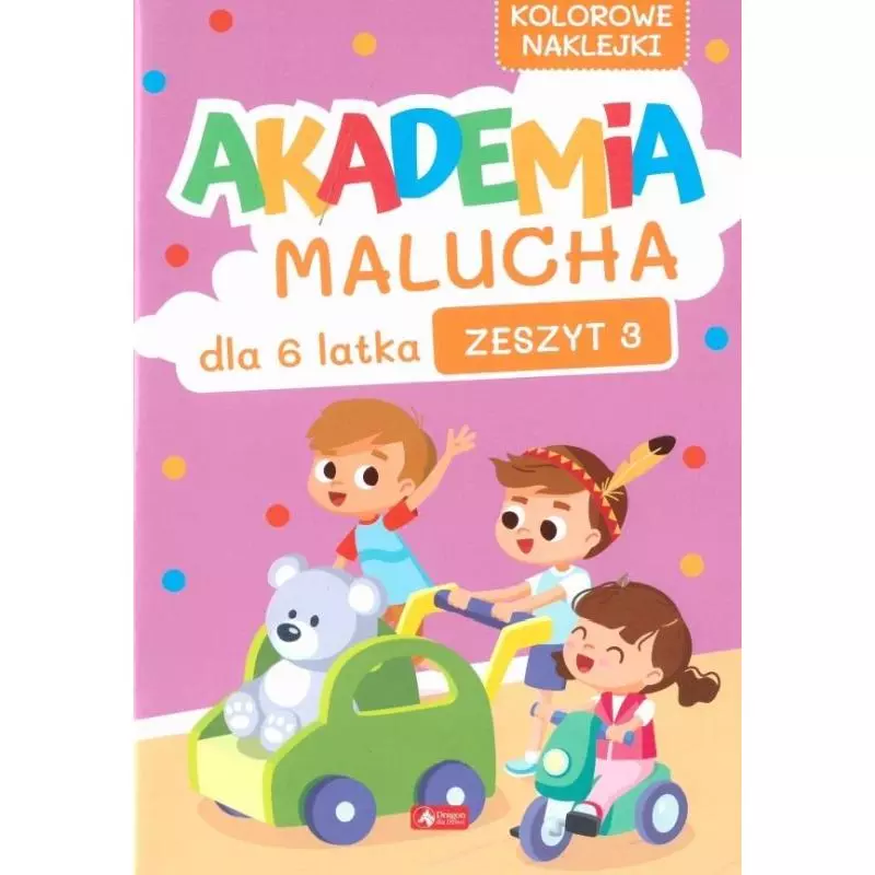 AKADEMIA MALUCHA DLA 6-LATKA. ZESZYT 3 Z NAKLEJKAMI - Dragon AKADEMIA MALUCHA DLA 6-LATKA. ZESZYT 3 Z NAKLEJKAMI - Dragon