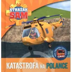 STRAŻAK SAM. KATASTROFA NA POLANCE. MOJA PIERWSZA CZYTANKA - Olesiejuk