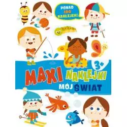 MÓJ ŚWIAT. MAXI NAKLEJKI - Olesiejuk