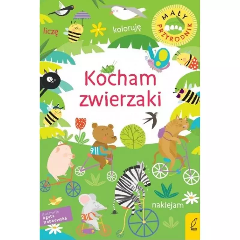 KOCHAM ZWIERZAKI. MAŁY PRZYRODNIK 3+ - Wilga