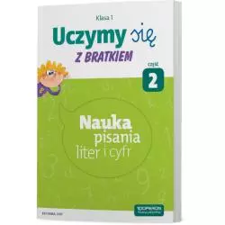 UCZYMY SIĘ Z BRATKIEM KLASA 1 NAUKA PISANIA LITER I CYFR CZĘŚĆ 2 - Operon