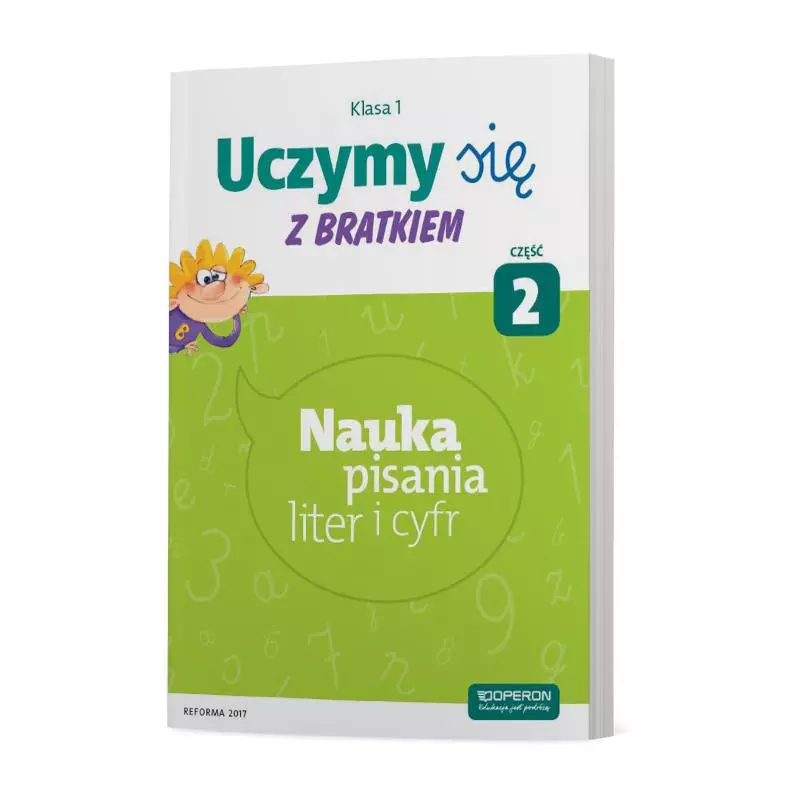 UCZYMY SIĘ Z BRATKIEM KLASA 1 NAUKA PISANIA LITER I CYFR CZĘŚĆ 2 - Operon