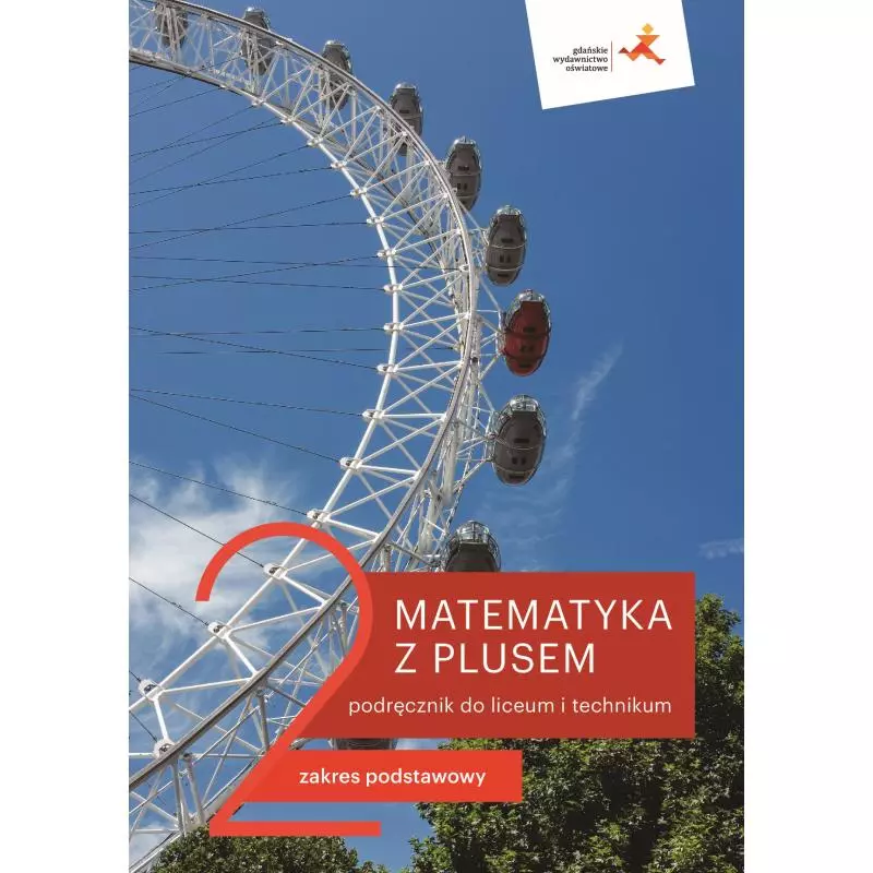 MATEMATYKA Z PLUSEM 2 PODRĘCZNIK DO LICEUM I TECHNIKUM ZAKRES PODSTAWOWY - Gdańskie Wydawnictwo Oświatowe