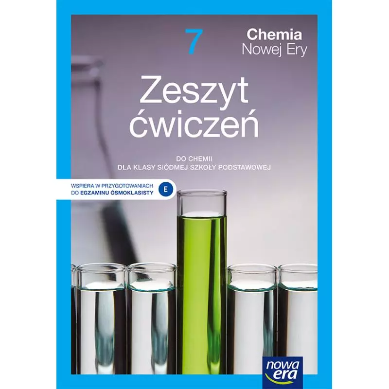 CHEMIA NOWEJ ERY ZESZYT ĆWICZEŃ DLA KLASY 7 SZKOŁY PODSTAWOWEJ - Nowa Era