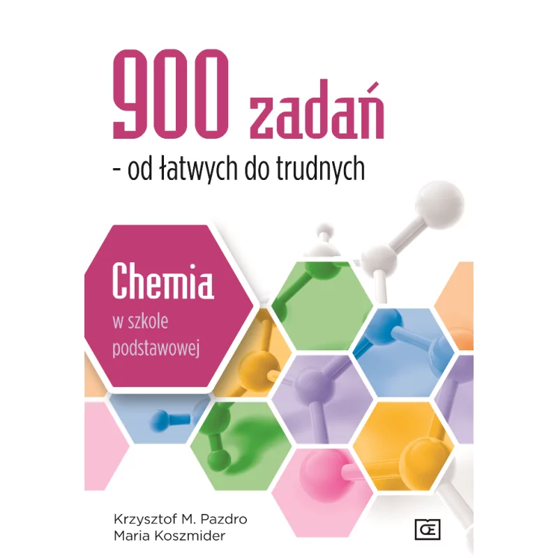 900 ZADAŃ OD ŁATWYCH DO TRUDNYCH CHEMIA W SZKOLE PODSTAWOWEJ - Pazdro