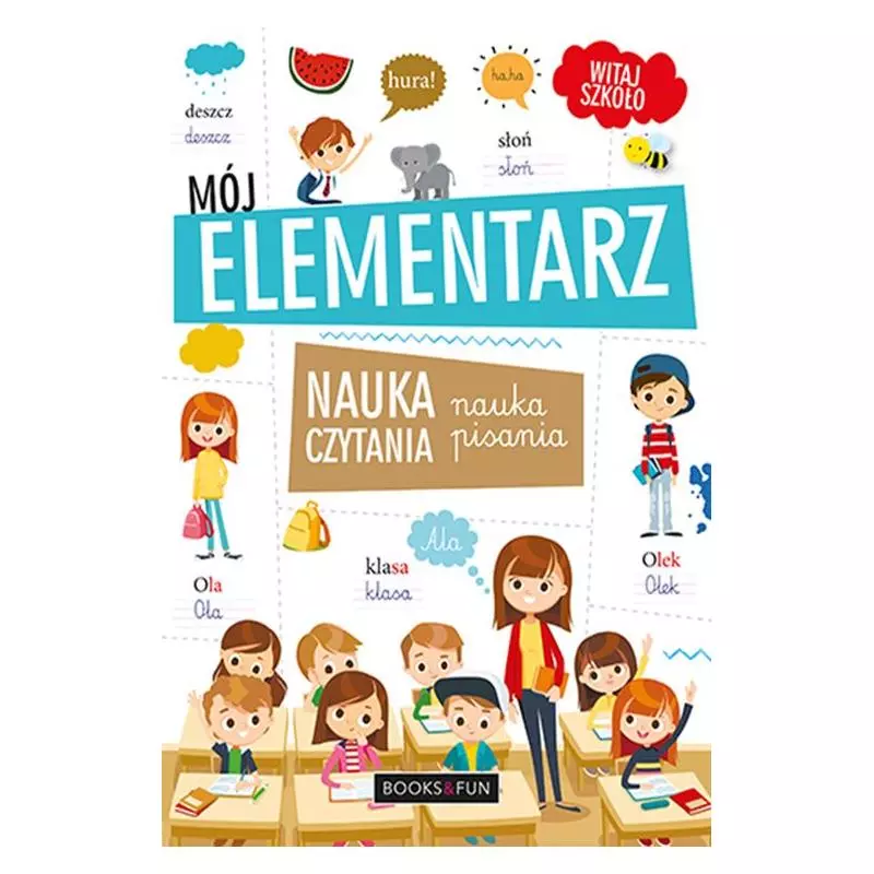 MÓJ ELEMENTARZ. NAUKA CZYTANIA I PISANIA - Books and Fun