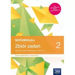 MATEMATYKA ZBIÓR ZADAŃ KLASA 2 LICEUM I TECHNIKUM ZAKRES PODSTAWOWY I ROZSZERZONY - Nowa Era