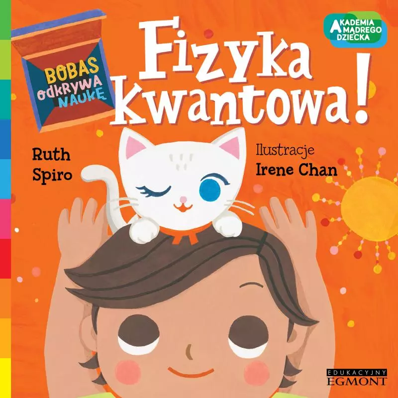 FIZYKA KWANTOWA. AKADEMIA MĄDREGO DZIECKA. BOBAS ODKRYWA NAUKĘ - Egmont