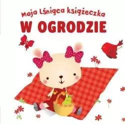 W OGRODZIE. MOJA LŚNIĄCA KSIĄŻECZKA - Yoyo Books