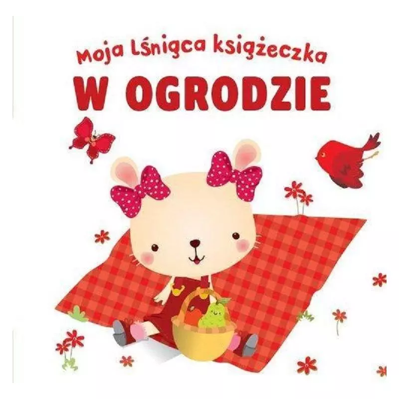 W OGRODZIE. MOJA LŚNIĄCA KSIĄŻECZKA - Yoyo Books