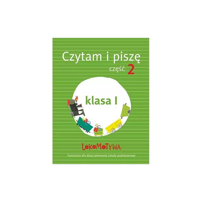 LOKOMOTYWA 1 CZYTAM I PISZĘ PODRĘCZNIK Z ĆWICZENIAMI CZĘŚĆ 2 - Gdańskie Wydawnictwo Oświatowe