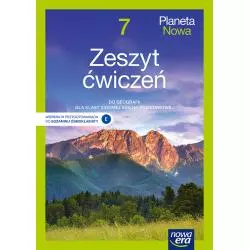 GEOGRAFIA PLANETA NOWA ZESZYT ĆWICZEŃ DLA KLASY 7 SZKOŁY PODSTAWOWEJ - Nowa Era