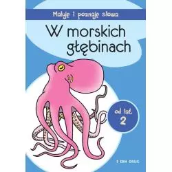 W MORSKICH GŁĘBINACH. MALUJĘ I POZNAJĘ SŁOWA OD LAT 2 - Siedmioróg