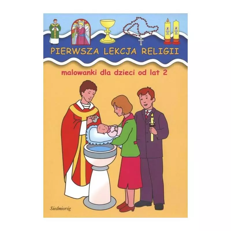 PIERWSZA LEKCJA RELIGII. MALOWANKI DLA DZIECI OD LAT 2 - Siedmioróg