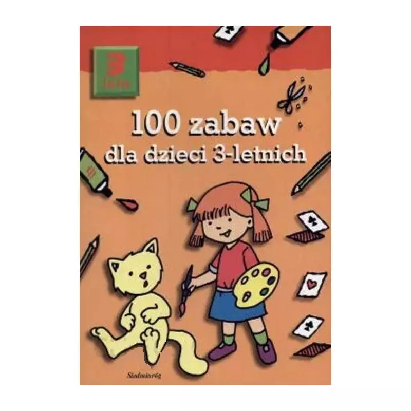 100 ZABAW DLA DZIECI 3-LETNICH - Siedmioróg 100 ZABAW DLA DZIECI 3-LETNICH - Siedmioróg
