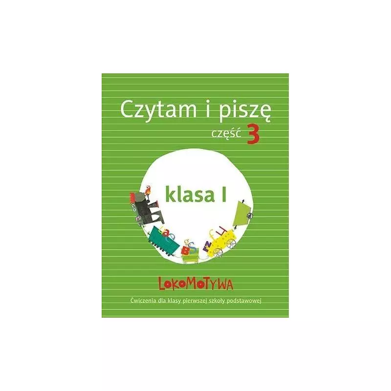 LOKOMOTYWA 1 CZYTAM I PISZĘ PODRĘCZNIK Z ĆWICZENIAMI CZĘŚĆ 3 - Gdańskie Wydawnictwo Oświatowe